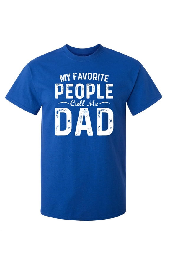 My Favorite People Call Me Dad Christmas Apparel Adult Humor Novelty Sarcastic Premium Tshirt Xmas Holiday Anniversary Gift Hilarious Funny Graphic Tees