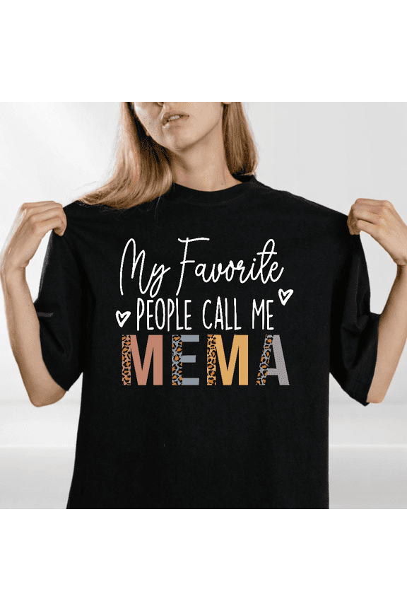 Favorite People Call Me Mema Graphic T-shirt Sweet Family Top,for men and women up to 4XL
