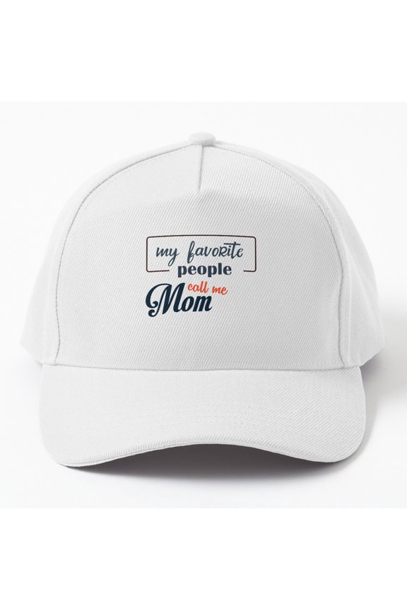 Favorite People Call Me Mom Baseball Hat, Mother Family Affection Statement Graphic Design, Classic Cap