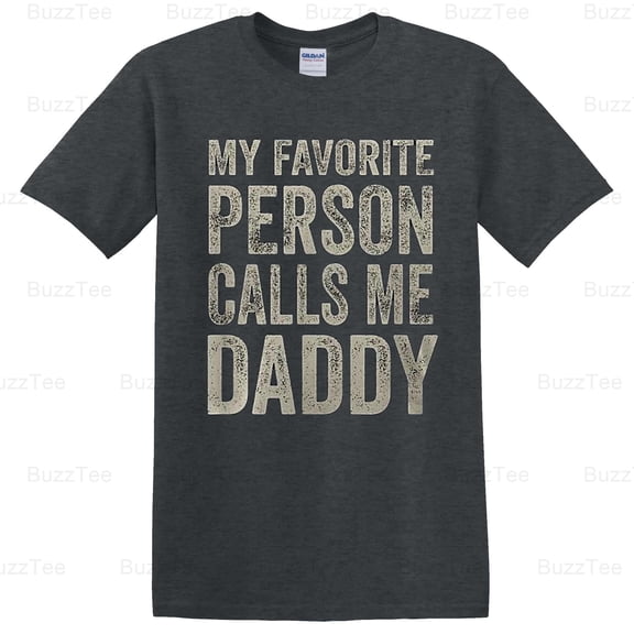 Favorite Person Calls Me Daddy Father's Day Family Love Quote T-Shirt Unisex, up to 5XL