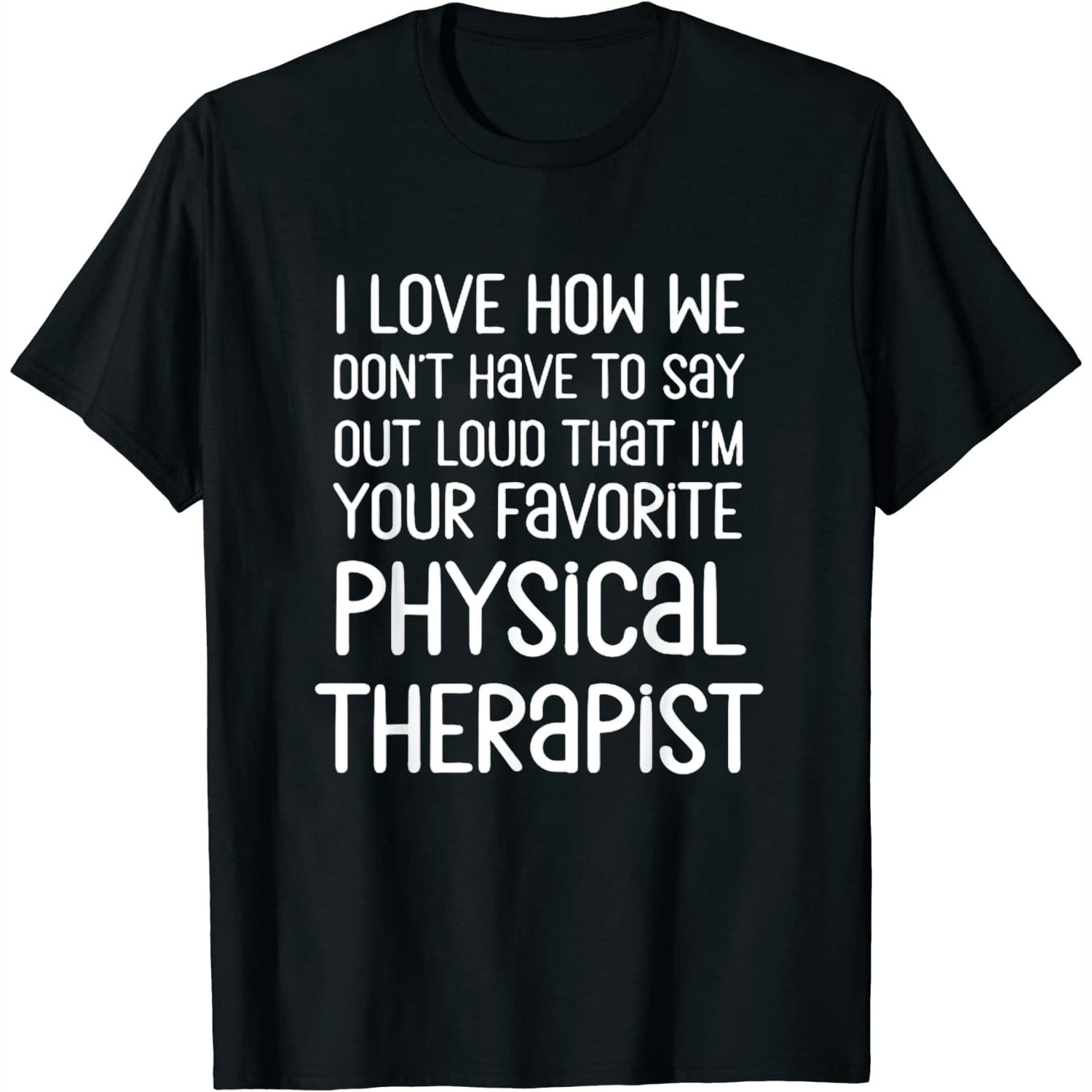 Favorite Physical Therapist Funny PT Month Appreciation Cute Womens T