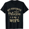thumbnail image 1 of Favorite Princess is my Wife Funny T-Shirt, 1 of 4