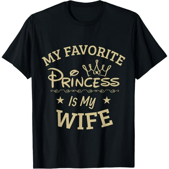 Favorite Princess is my Wife Funny T-Shirt