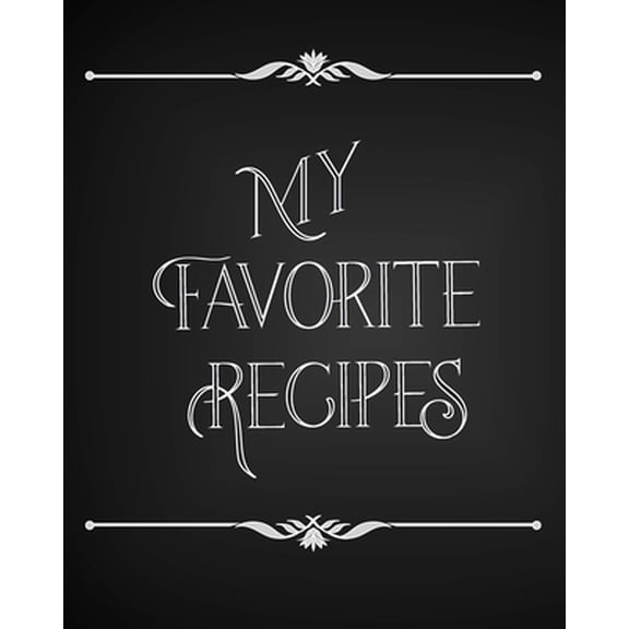 My Favorite Recipes: Conversion Chart, Common Substitutions, Table of Contents, Recipe Pages with number of servings, in