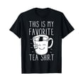 thumbnail image 1 of Favorite Tea Shirt Tea Drinker Tea Bag Funny Tea Lover T-Shirt, 1 of 5
