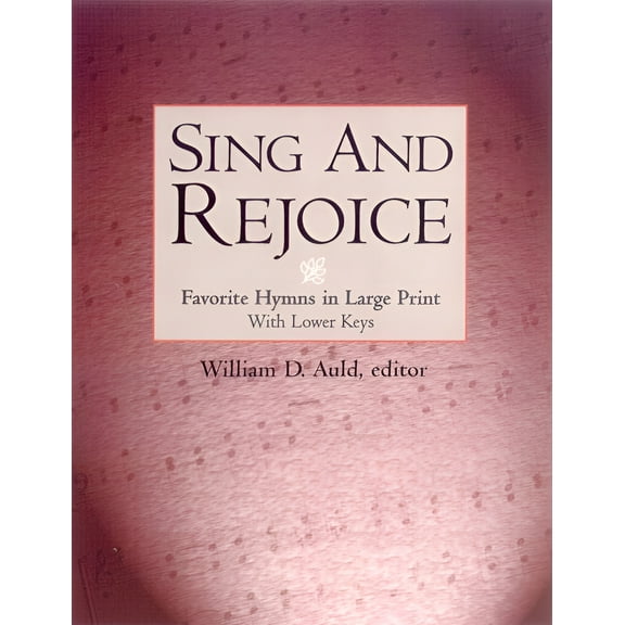 Favourite Hymns in Large Print with Lower Keys: Sing and Rejoice (Paperback)