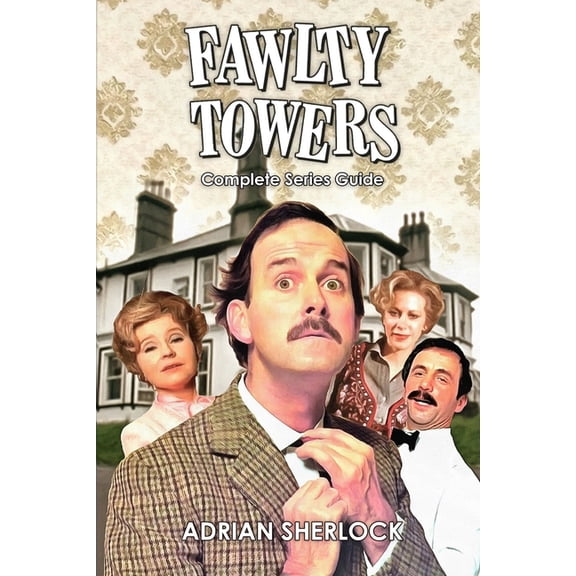 Fawlty Towers Complete Series Guide, (Paperback)
