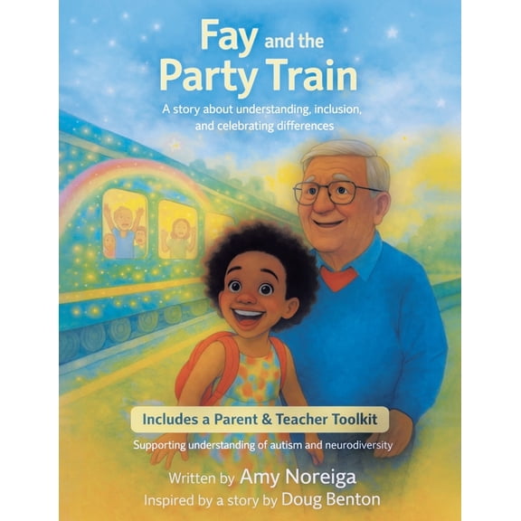 Fay and the Party Train: A Story about Understanding, Inclusion, and Celebrating Differences, (Paperback)