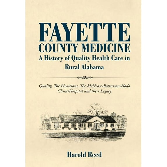 Fayette County Medicine: A History of Quality Health Care in Rural Alabama (Hardcover)