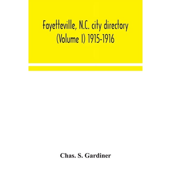 Fayetteville, N.C. city directory (Volume I) 1915-1916, (Paperback)