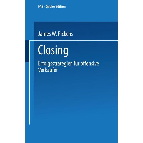 Faz - Gabler Edition Closing: Erfolgsstrategien Fr Offensive Verkufer, (Paperback)