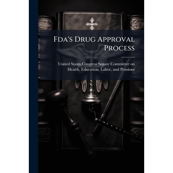Fda's Drug Approval Process, (Paperback)