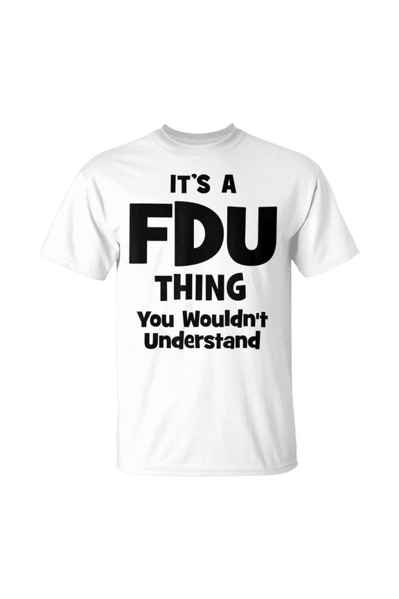 Fdu Thing College University Alumni TShirt