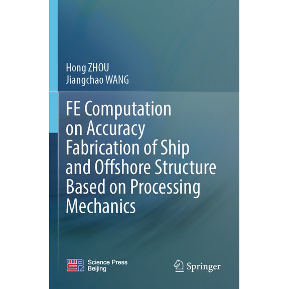 Fe Computation on Accuracy Fabrication of Ship and Offshore Structure Based on Processing Mechanics, (Paperback)