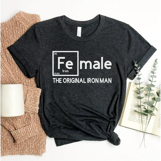 Fe Female The Original Iron Man T-shirt Chemistry Shirt Christian