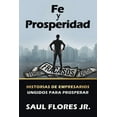 thumbnail image 1 of Fe Y Prosperidad: Historias De Empresarios Ungidos Para Prosperar, (Paperback), 1 of 1