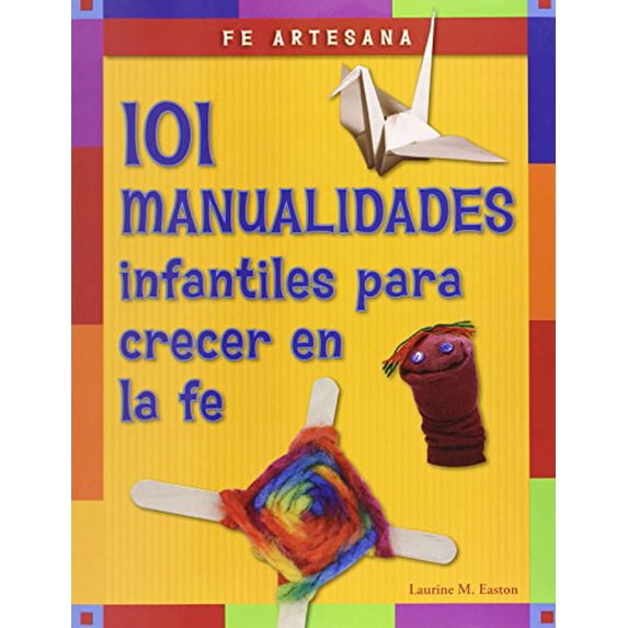 Pre-Owned Fe Artesana: 101 Manualidades Infantiles Para Crecer En La Fe (Paperback) 0829437657 9780829437652