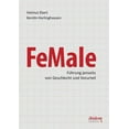 thumbnail image 1 of FeMale ‐ Führung jenseits von Geschlecht und Vorurteil. Praxiserfahrungen und Grundlagenwissen für ein neues Denken im Gender-Kontext (Paperback), 1 of 1