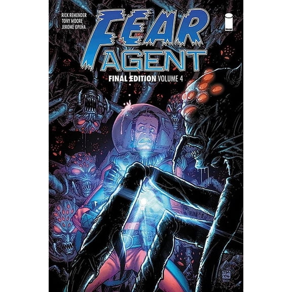 Fear Agent: Final Edition Volume 4 (Paperback)