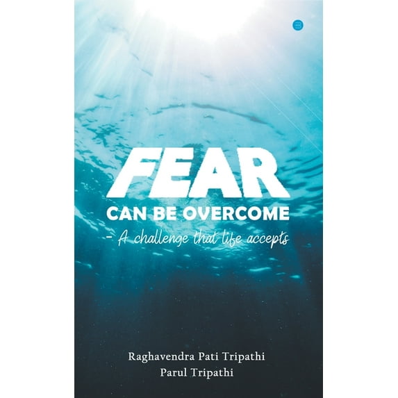 Fear Can Be Overcome - A Challenge That Life Accepts, (Paperback)