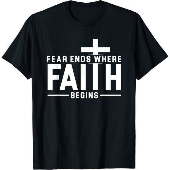 Fear Ends Where Faith Begins Christian Christ Church T-Shirt