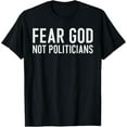thumbnail image 1 of Fear God Not Politicians Bold Faith Over Politics Statement T-Shirt Tee, 1 of 4