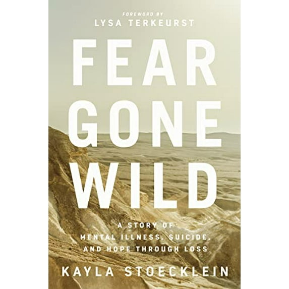 Pre-Owned Fear Gone Wild: A Story of Mental Illness, Suicide, and Hope Through Loss (Paperback) 1400217709 9781400217700