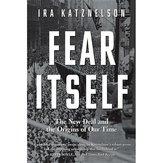 Fear Itself: The New Deal and the Origins of Our Time, (Paperback)
