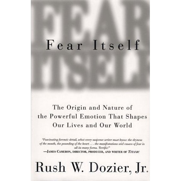 Pre-Owned Fear Itself: The Origin and Nature of the Powerful Emotion That Shapes Our Lives and Our World (Hardcover) 0312194129 9780312194123