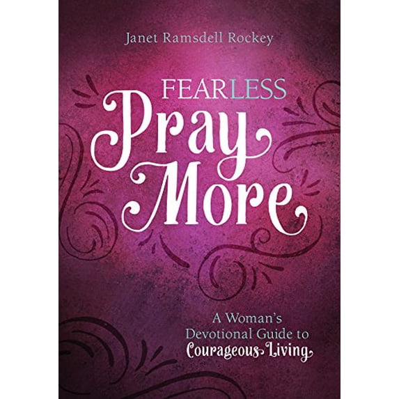 Pre-Owned Fear Less, Pray More: A Woman's Devotional Guide to Courageous Living (Paperback) 1683221850 9781683221852