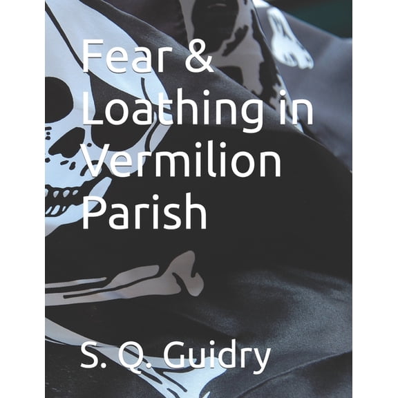 Fear & Loathing in Vermilion Parish