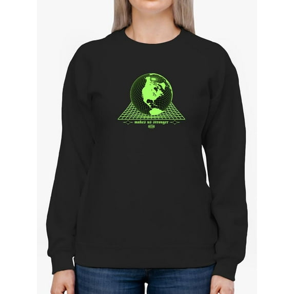 Fear Makes Us Stronger Sweatshirt Women -Image by Shutterstock, Female Medium