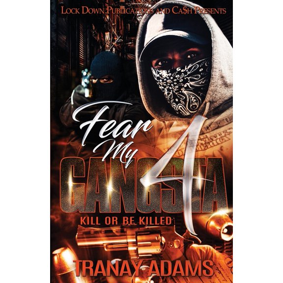Fear My Gangsta Fear My Gangsta 4: Kill or be Killed, Book 4, (Paperback)