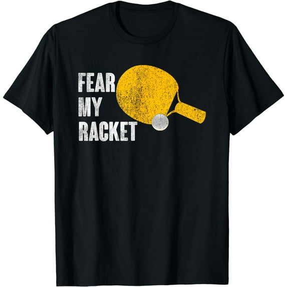 Fear My Racket Table Tennis Ping Pong T-Shirt