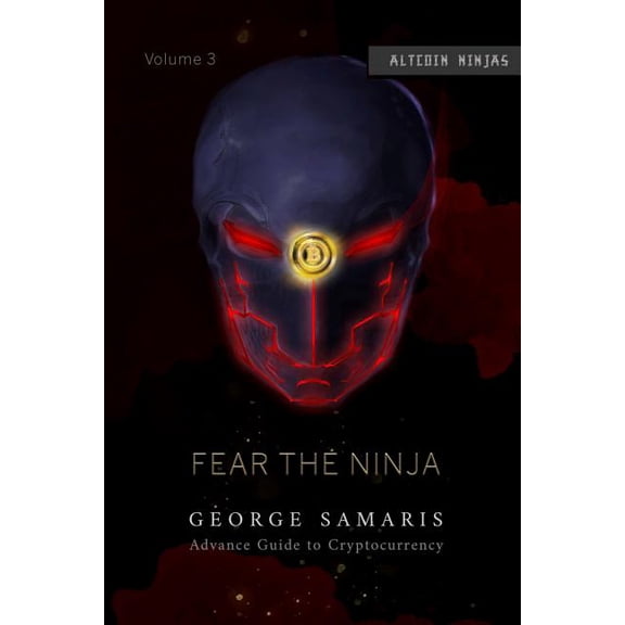 Advanced Guide to Cryptocurrency: A definitive guide to advanced levels of trading with crypto coins By George Fear the Ninja Paperback 1794447601 9781794447608 George Samaris