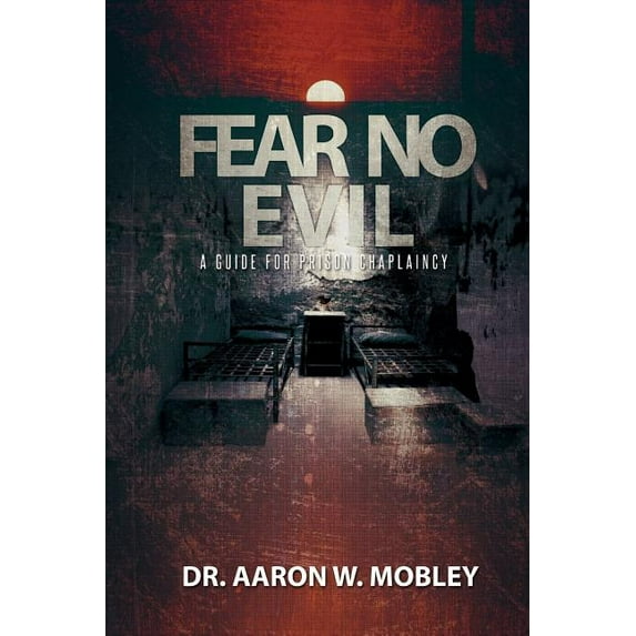 Fear No Evil: A Guide for Prison Chaplaincy, (Paperback)