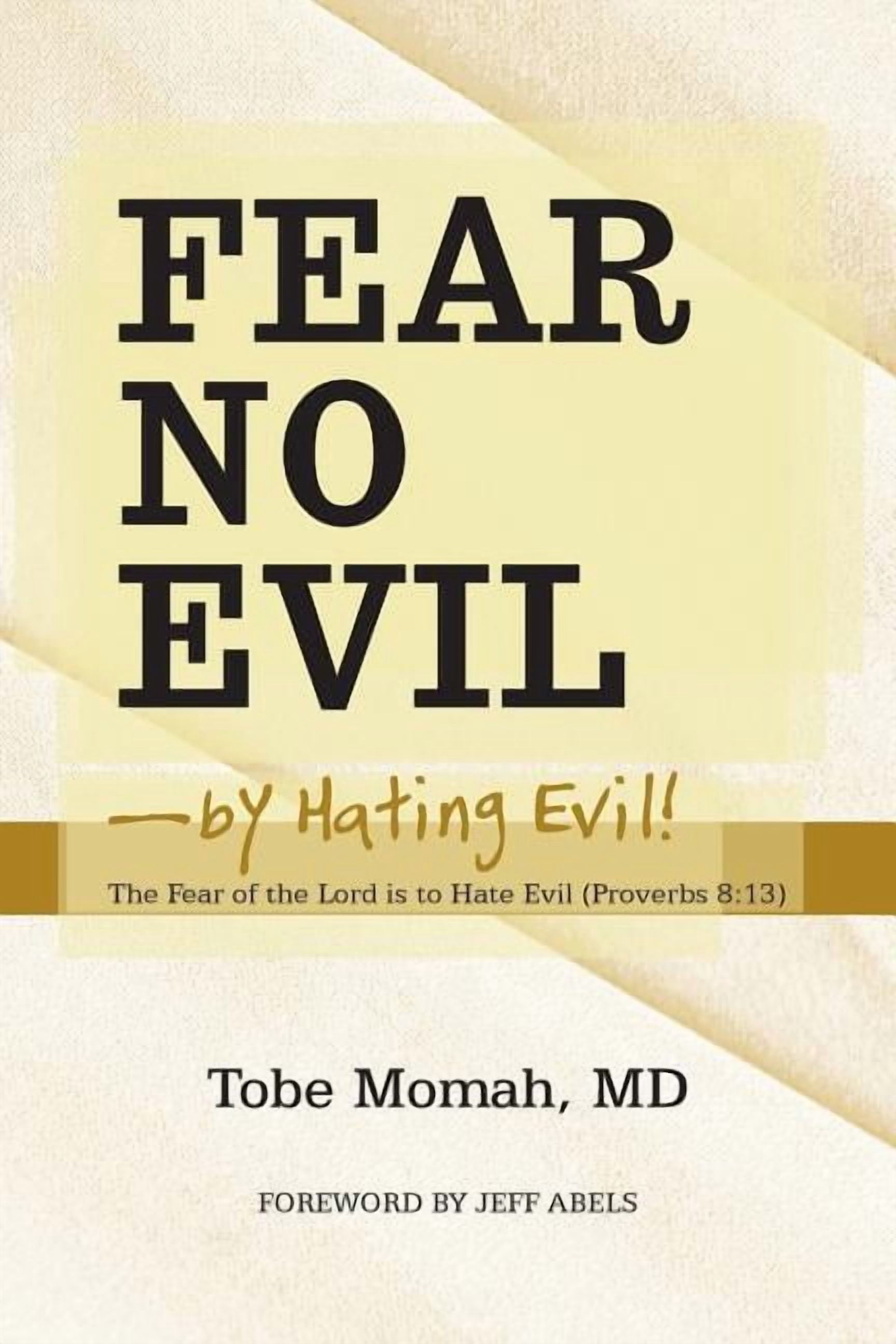 Fear No Evil-By Hating Evil!: The Fear of the Lord Is to Hate Evil ...
