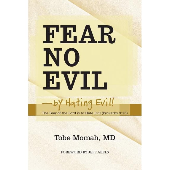 Fear No Evil-By Hating Evil!: The Fear of the Lord Is to Hate Evil ...