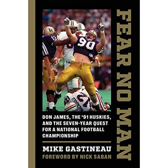 Pre-Owned Fear No Man: Don James, the '91 Huskies, and the Seven-Year Quest for a National Football Championship (Hardcover) 0295749210 9780295749211