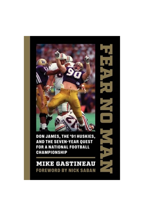 Pre-Owned Fear No Man: Don James, the '91 Huskies, and the Seven-Year Quest for a National Football Championship (Paperback) 0295751215 9780295751214