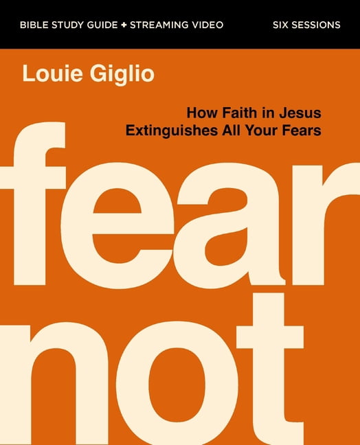 Fear Not Bible Study Guide Plus Streaming Video: How Faith in Jesus Extinguishes All Your Fears, (Paperback)