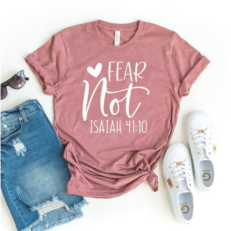 Fear Not Isaiah 41 10 Bible Verse Shirt