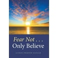 thumbnail image 1 of Fear Not . . . Only Believe (Hardcover), 1 of 1