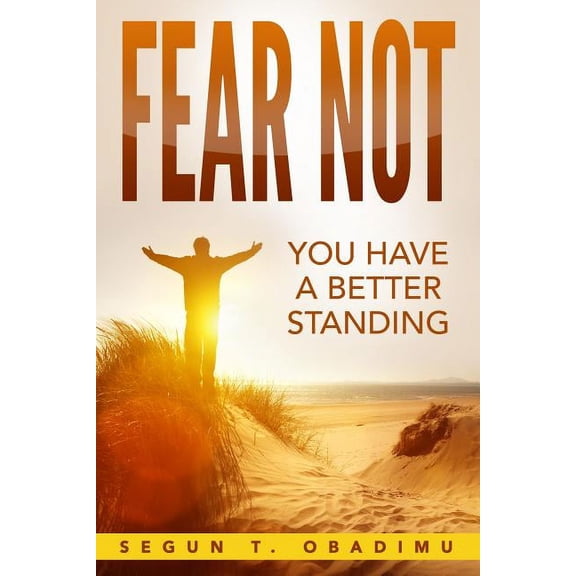 Fear Not: You Have a Better Standing, (Paperback)