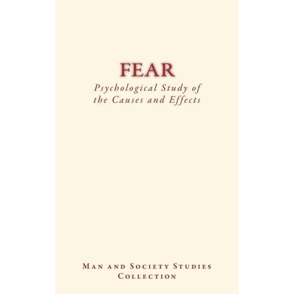Fear: Psychological Study of the Causes and Effects (Paperback)