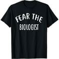 thumbnail image 1 of Fear The BIOLOGIST T-Shirt for BIOLOGISTS T-Shirt, 1 of 5