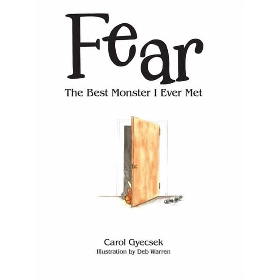 Fear: The Best Monster I Ever Met, (Hardcover)