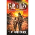 thumbnail image 1 of Fear the Dark Fear The Dark: A Post-Apocalyptic EMP Survival Thriller: A Ravaged Skies Novel, Book 1, (Paperback), 1 of 1