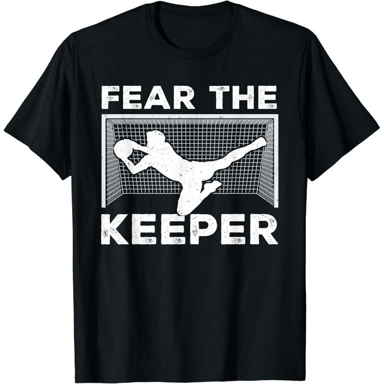 Funny Goalkeeper Gift Shirts: Fear The Keeper Soccer T Shirt