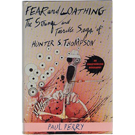 Pre-Owned Fear and Loathing: The Strange and Terrible Saga of Hunter S. Thompson (Hardcover) 1560250127 9781560250128
